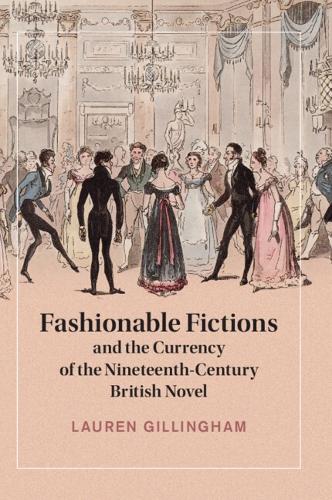 Fashionable Fictions and the Currency of the Nineteenth-Century British Novel.