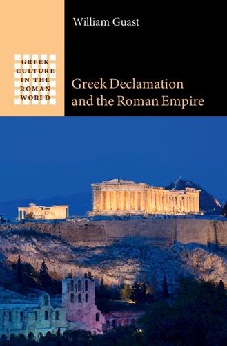 Greek Declamation and the Roman Empire.