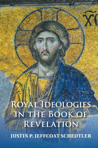 Royal Ideologies in the Book of Revelation.