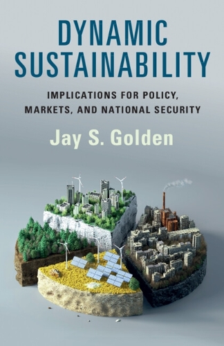 Dynamic Sustainability: Implications for Policy, Markets and National Security.