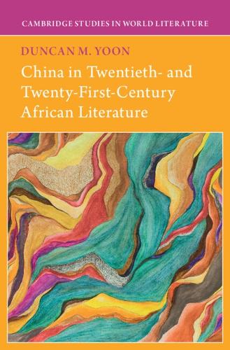 China in Twentieth- and Twenty-First-Century African Literature.