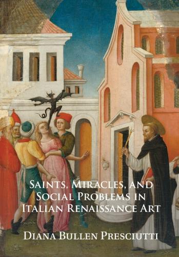 Saints, Miracles, and Social Problems in Italian Renaissance Art.