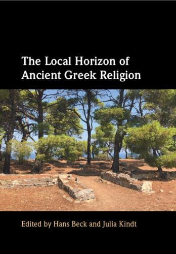 The Local Horizon of Ancient Greek Religion.
