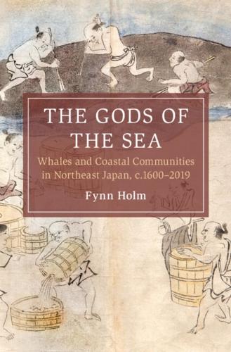 The Gods of the Sea: Whales and Coastal Communities in Northeast Japan, c.1600-2019.