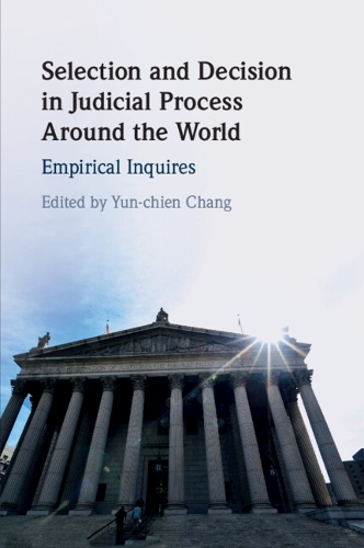 Selection and Decision in Judicial Process around the World: Empirical Inquires.