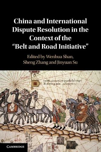 China and International Dispute Resolution in the Context of the 'Belt and Road Initiative'.