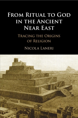 From Ritual to God in the Ancient Near East: Tracing the Origins of Religion.