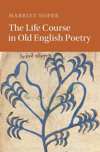 The Life Course in Old English Poetry.