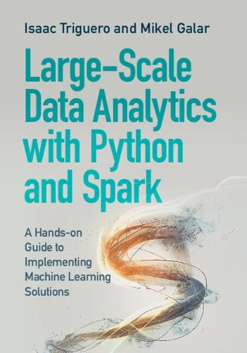 Large-Scale Data Analytics with Python and Spark: A Hands-on Guide to Implementing Machine Learning Solutions.