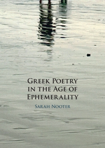 Greek Poetry in the Age of Ephemerality.