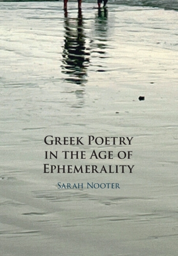 Greek Poetry in the Age of Ephemerality.