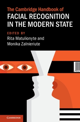 The Cambridge Handbook of Facial Recognition in the Modern State.