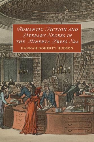 Romantic Fiction and Literary Excess in the Minerva Press Era.