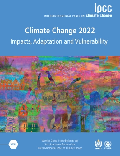 Climate Change 2022 - Impacts, Adaptation and Vulnerability 3 Volume Paperback Set: Working Group II Contribution to the Sixth Assessment Report of the Intergovernmental Panel on Climate Change.
