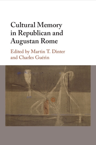 Cultural Memory in Republican and Augustan Rome.