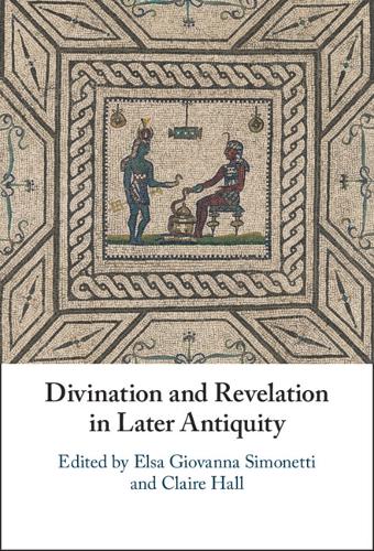 Divination and Revelation in Later Antiquity.