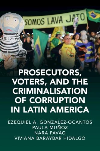Prosecutors, Voters, and the Criminalization of Corruption in Latin America: The Case of Lava Jato.