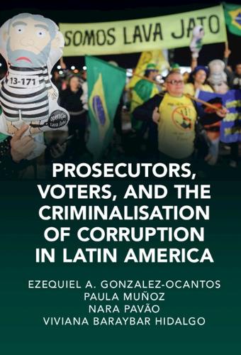 Prosecutors, Voters and The Criminalization of Corruption in Latin America