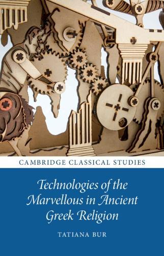 Technologies of the Marvellous in Ancient Greek Religion.