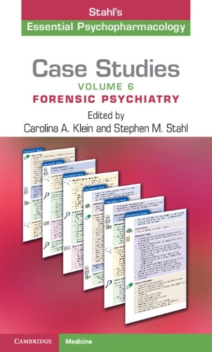 Case Studies: Stahl's Essential Psychopharmacology: Volume 6: Forensic Psychiatry.