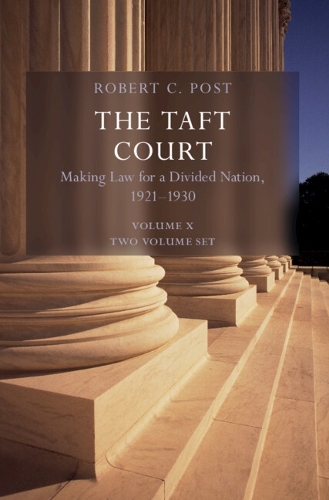 The Taft Court 2 Volume Paperback Set: Volume 10: Making Law for a Divided Nation, 1921-1930.