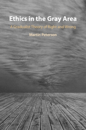 Ethics in the Gray Area: A Gradualist Theory of Right and Wrong.