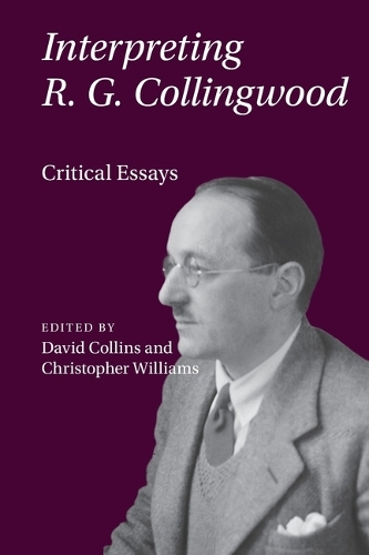 Interpreting R. G. Collingwood: Critical Essays.