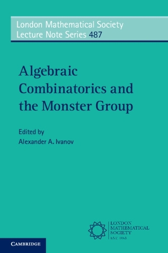 Algebraic Combinatorics and the Monster Group.