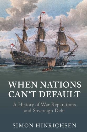 When Nations Can't Default: A History of War Reparations and Sovereign Debt.