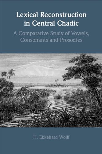 Lexical Reconstruction in Central Chadic: A Comparative Study of Vowels, Consonants and Prosodies.