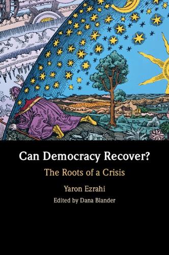 Can Democracy Recover?: The Roots of a Crisis.