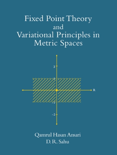 Fixed Point Theory and Variational Principles in Metric Spaces.