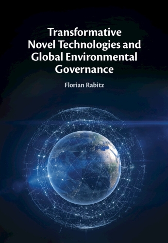 Transformative Novel Technologies and Global Environmental Governance.