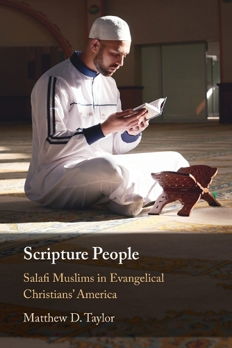 Scripture People: Salafi Muslims in Evangelical Christians' America.