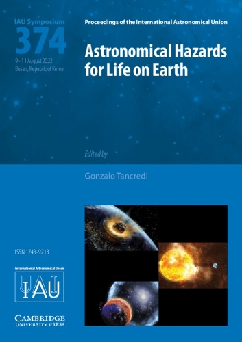 Astronomical Hazards for Life on Earth (IAU S374).