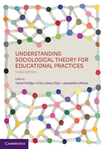 Understanding Sociological Theory for Educational Practices.