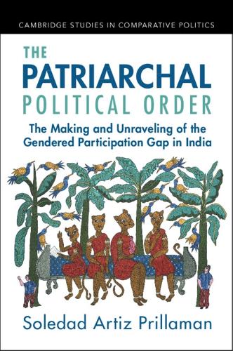 The Patriarchal Political Order: The Making and Unraveling of the Gendered Participation Gap in India.