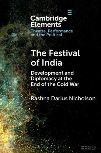 The Festival of India: Development and Diplomacy at the End of the Cold War.