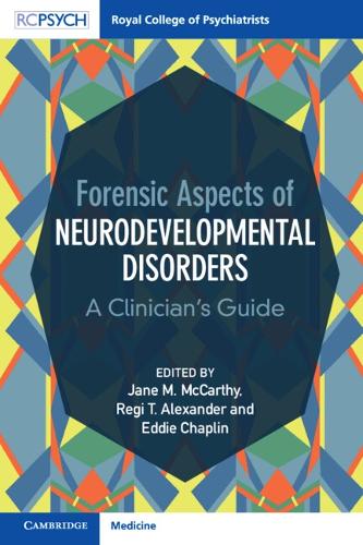 Forensic Aspects of Neurodevelopmental Disorders: A Clinician's Guide.