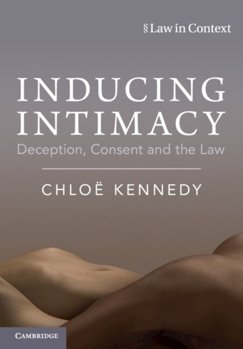 Inducing Intimacy: Deception, Consent and the Law.