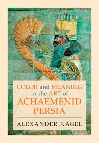 Color and Meaning in the Art of Achaemenid Persia.