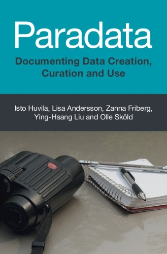 Paradata: Documenting Data Creation, Curation and Use.