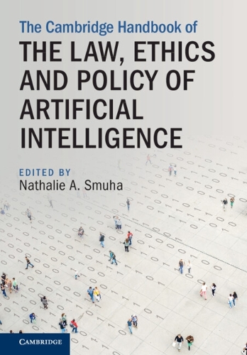 The Cambridge Handbook on the Law, Ethics and Policy of Artificial Intelligence.