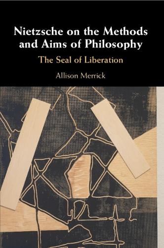 Nietzsche on the Methods and Aims of Philosophy: The Seal of Liberation.