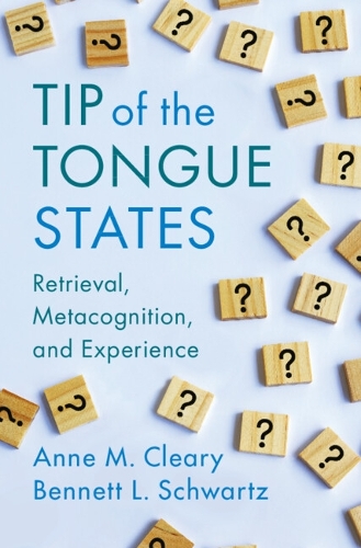 Tip of the Tongue States: Retrieval, Metacognition, and Experience.