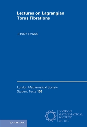 Lectures on Lagrangian Torus Fibrations.