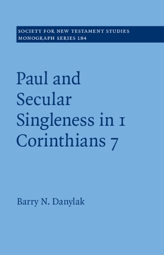 Paul and Secular Singleness in 1 Corinthians 7.
