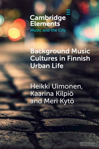 Background Music Cultures in Finnish Urban Life.
