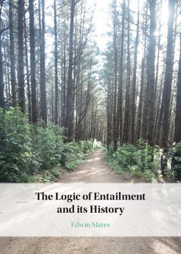 The Logic of Entailment and its History.