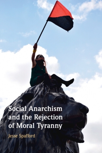 Social Anarchism and the Rejection of Moral Tyranny.